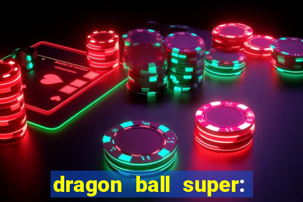dragon ball super: super hero rede canais